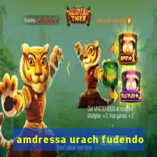 amdressa urach fudendo